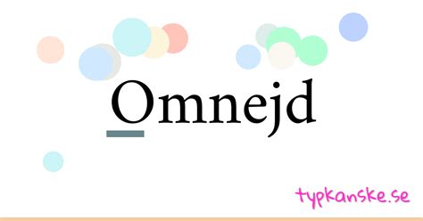 vad betyder omnejd|Synonymer till omnejd .